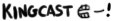 Kingcasts